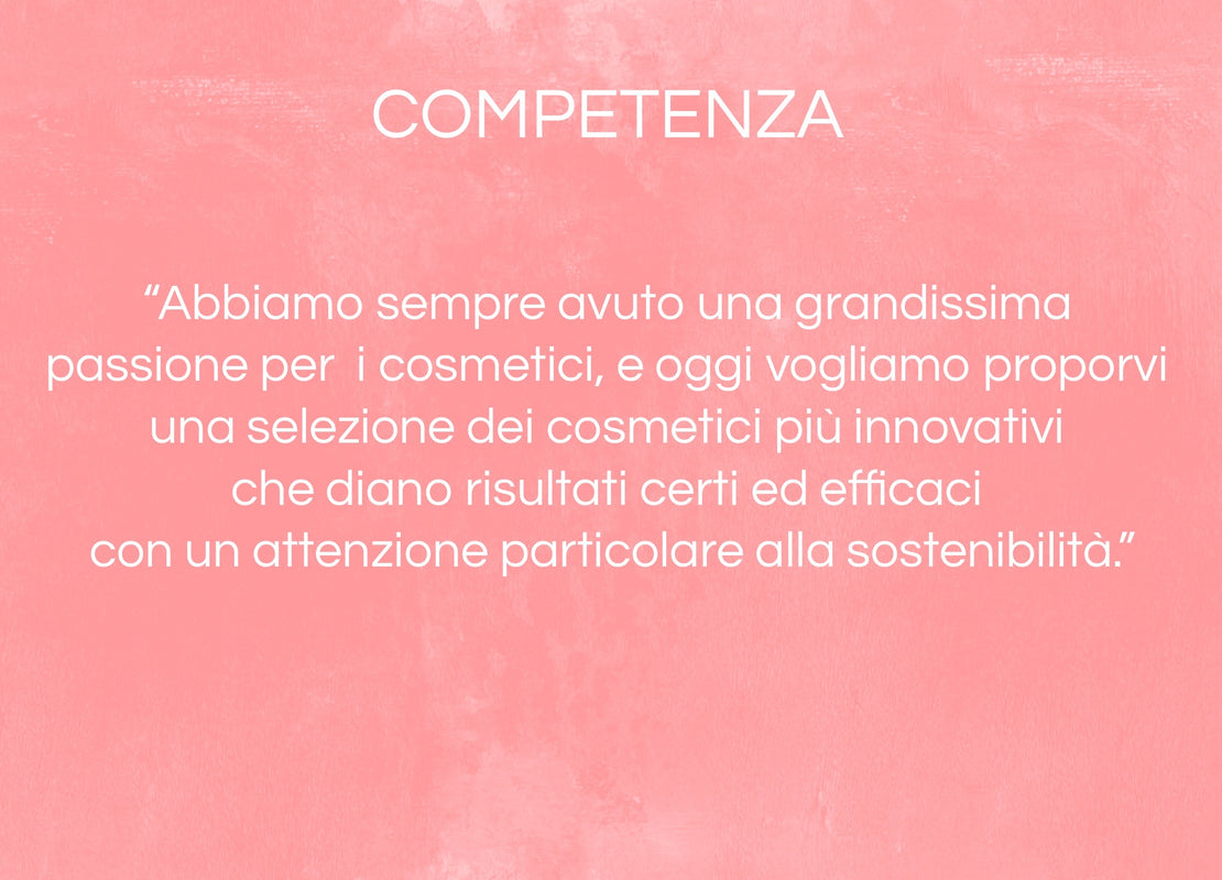 Il testo bianco su sfondo rosa testurizzato recita: COMPETENZA. In basso, una citazione italiana parla della passione per i cosmetici, concentrandosi su innovazione, efficacia e sostenibilità.